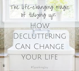 decluttering has changed my life, cleaning tips, organizing, storage ideas