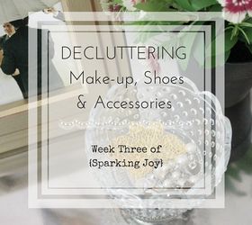 decluttering has changed my life, cleaning tips, organizing, storage ideas