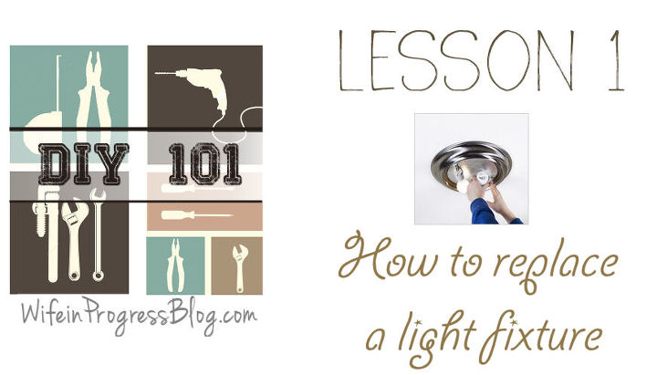 diy 101 how to replace a light fixture, diy, electrical, how to, lighting