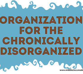 get organized, organizing