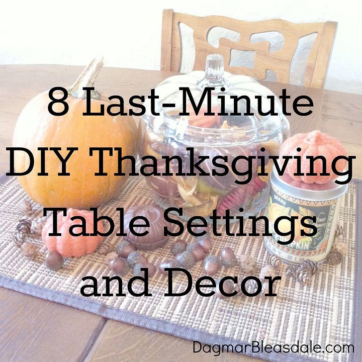 8 last minute thanksgiving table settings and decor, crafts, seasonal holiday decor, thanksgiving decorations, 8 Last Minute Thanksgiving Table Settings and Decor by DagmarBleasdale com