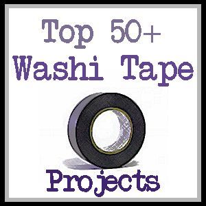 top 50 proyectos con washi tape, Top 50 Proyectos con Washi Tape Un nuevo proyecto Top 50 cada lunes en