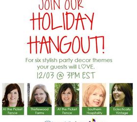 hometalk hangout we re spreading some holiday cheer, seasonal holiday decor, These lovely ladies will be joining us to share their holiday party decor ideas and how you can do them at home