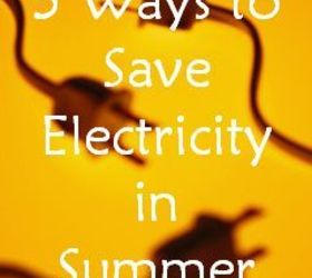 5 ways to save electricity during summer, electrical, go green, home maintenance repairs, how to, lighting, New habits keep our home running on 15 Kwh of electricity a day without sitting in the dark