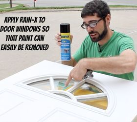 paint an exterior door and make it look awesome, curb appeal, doors, painting, Apply Rain X to windows This makes paint removal on glass easy