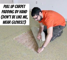 how to remove old stinky carpet a complete step by step guide, diy, flooring, how to, Pull up padding by hand but use gloves unlike me
