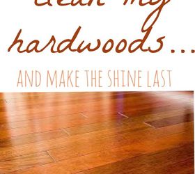the best way to clean hardwood floors dark floors, cleaning tips, flooring, hardwood floors, So to clean my hardwood floors I have found a great method I used to use vinegar but I found that they did not stay clean as long I tried all of the expensive sweepers but the same results