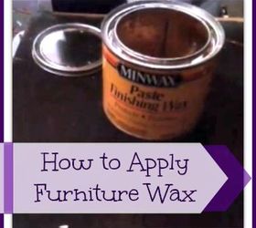 How to Apply Paste Wax Hometalk