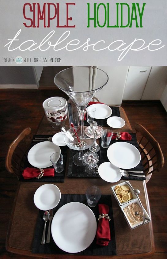 simple black and white splash of red holiday tablescape, seasonal holiday decor, Simple dinnerware a martini glass collection and a few holiday accents to create this stunning table