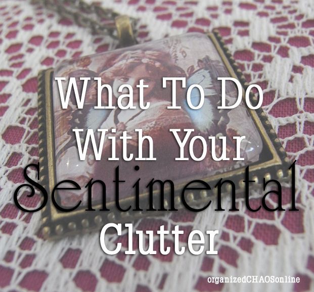 what to do with your sentimental clutter, cleaning tips
