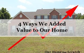 4 Ways We Added Value to Our Home