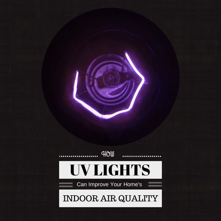 how uv lights can improve your home s indoor air quality, hvac, lighting