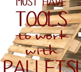 Must-have Tools to Work With Pallets