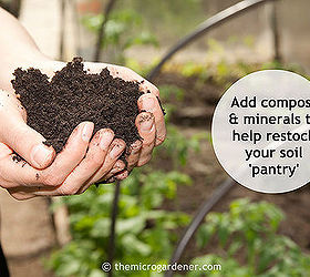 gardening tips prepare planting soil, composting, container gardening, gardening, homesteading, Build your soil for healthy plants garden