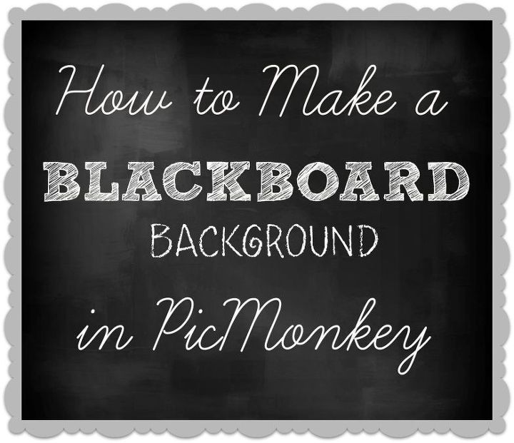 how to make blackboard background picmonkey, chalkboard paint, how to