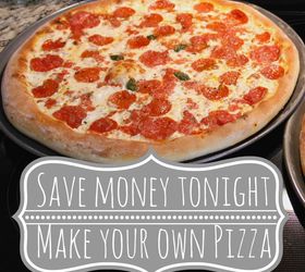how to make your own pizza and save money