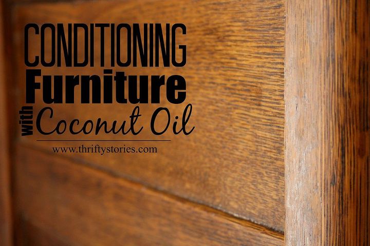 conditioning furniture with coconut oil, cleaning tips, painted furniture