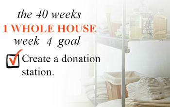 40 Weeks 1 Whole House: Week 4 - Donation & Sales Staging Areas