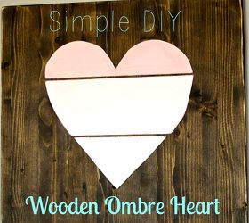 ombre wooden heart sign, crafts, how to, seasonal holiday decor, valentines day ideas, woodworking projects