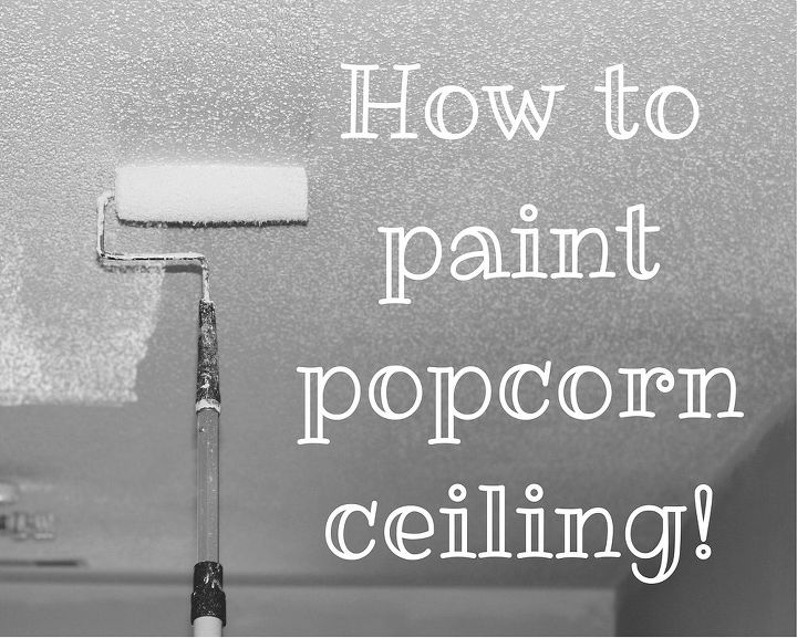 painting popcorn ceiling, how to, painting, wall decor