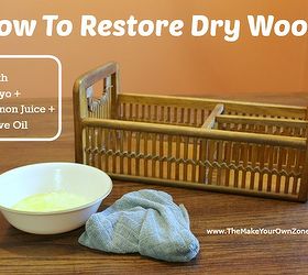 diy mixture to restore dry wood, cleaning tips, how to, woodworking projects