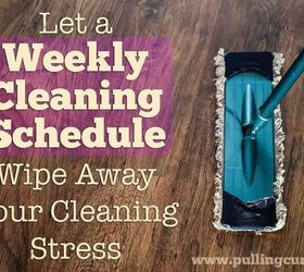 let a cleaning schedule wipe up your cleaning stress, cleaning tips, organizing