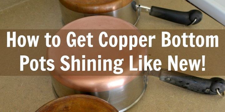 how to clean copper bottom pots with just 2 natural ingredients, cleaning tips, repurposing upcycling