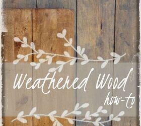 weathered wood how to, how to, painted furniture