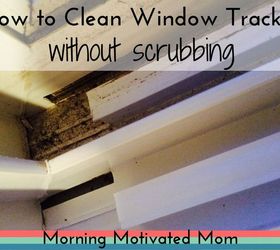 how to clean window tracks without scrubbing, cleaning tips, how to, windows