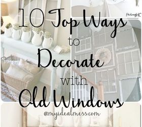 10 top ways to decorate with old windows