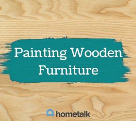 project guide painting wooden furniture, how to, painted furniture, repurposing upcycling