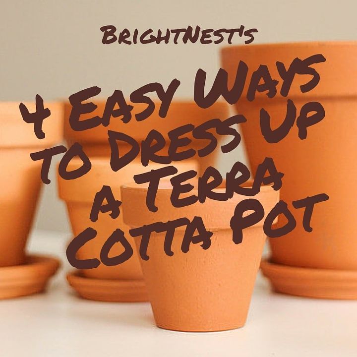 4 easy ways to dress up a terra cotta pot, crafts, how to, repurposing upcycling