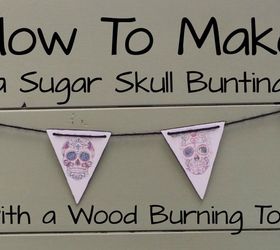 how to make a sugar skull bunting with a wood burning tool, crafts, how to