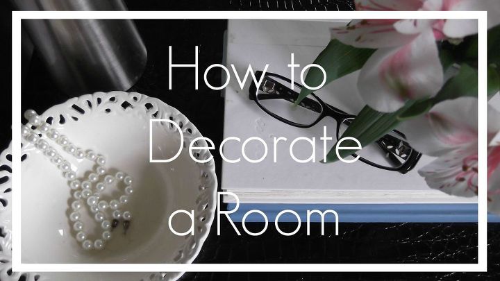 how to decorate a room, home decor, how to