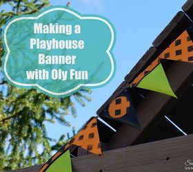 making a playhouse banner with oly fun, crafts, outdoor living