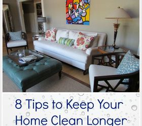8 tips to keep your home clean longer, cleaning tips