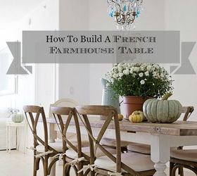 how to build a french farmhouse table, how to, painted furniture