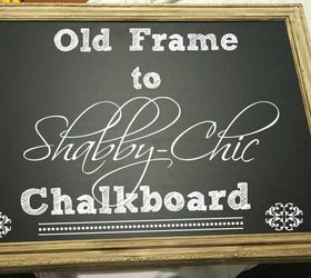 old frame to shabby chic chalkboard, chalkboard paint, crafts, repurposing upcycling, shabby chic