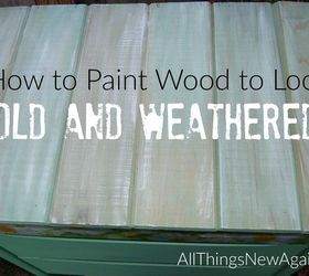 Cómo pintar madera para que parezca vieja y desgastada