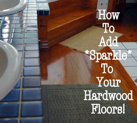 do you want a quick and easy way to make your ceramic tile and hardwood sparkle, cleaning tips, hardwood floors, Don t believe me My floors are over 17 years old and have never been re touched Trust me it works