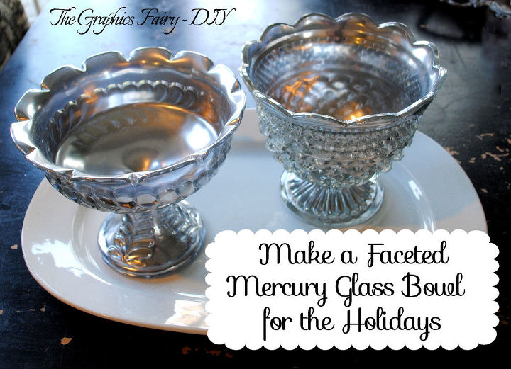 make a faceted mercury glass bowl for the holidays, crafts, Mercury Glass DIY project