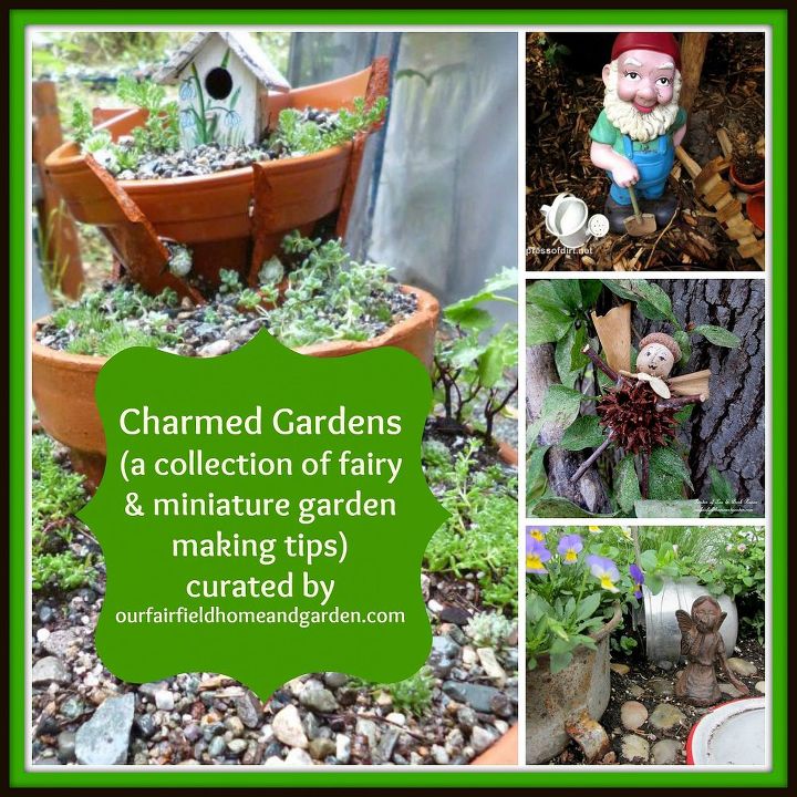 charmed gardens a collection of fairy miniature garden making tips, container gardening, crafts, gardening, terrarium, See the collection Click on