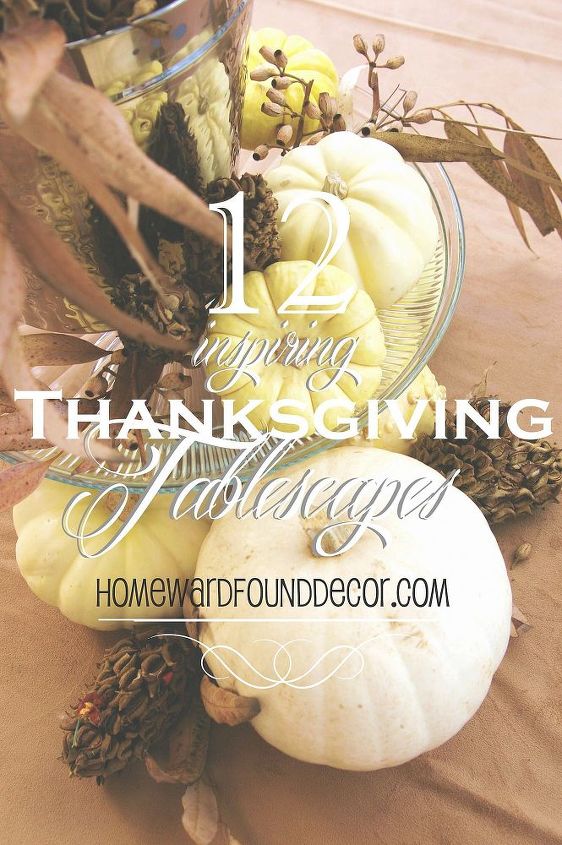 12 inspiring thanksgiving tablescapes, seasonal holiday d cor, thanksgiving decorations