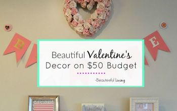Beautiful Valentine's Decor on $50 Budget!