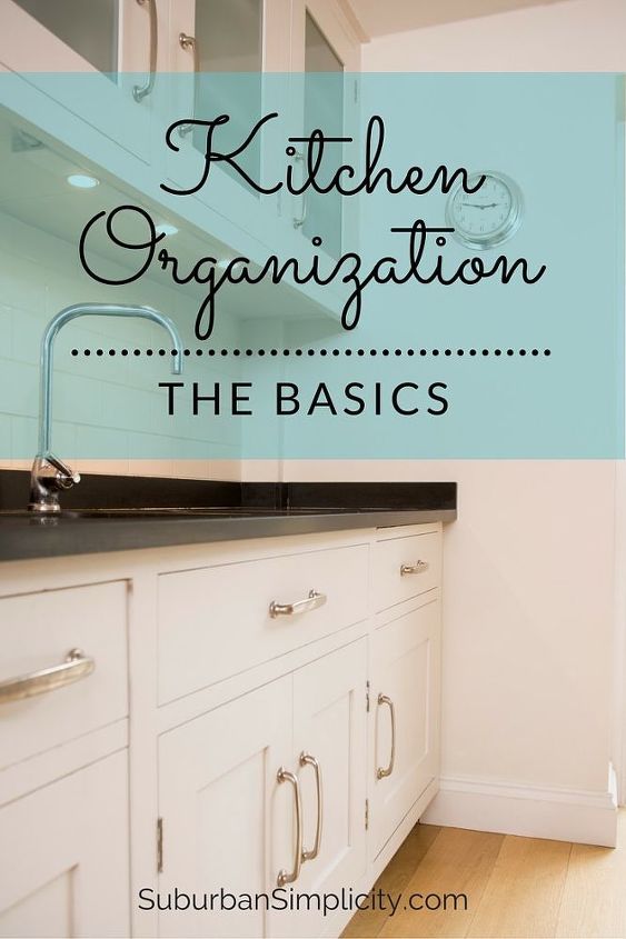 kitchen organization the basics, kitchen design, organizing, storage ideas
