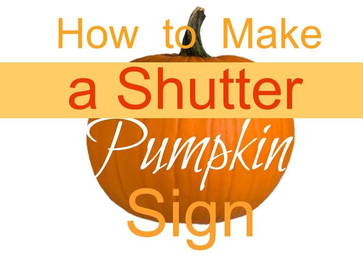 how to make a pumpkin sign out of an old shutter, crafts, how to, repurposing upcycling