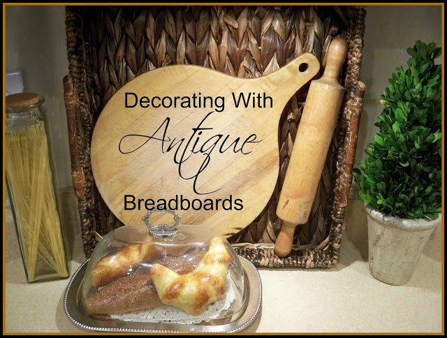 decorating with antique breadboards, repurposing upcycling