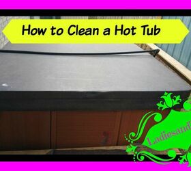 how to clean a hot tub spa, bathroom ideas, cleaning tips, how to, outdoor living, spas