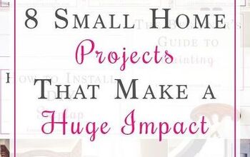  8 pequenos projetos domésticos que causam um grande impacto