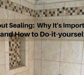 grout sealing why it s important and how to do it yourself